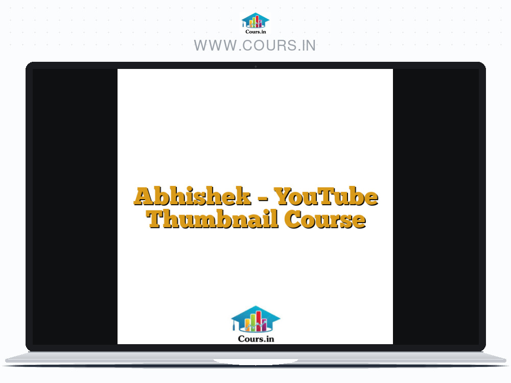 Abhishek - YouTube Thumbnail Course
