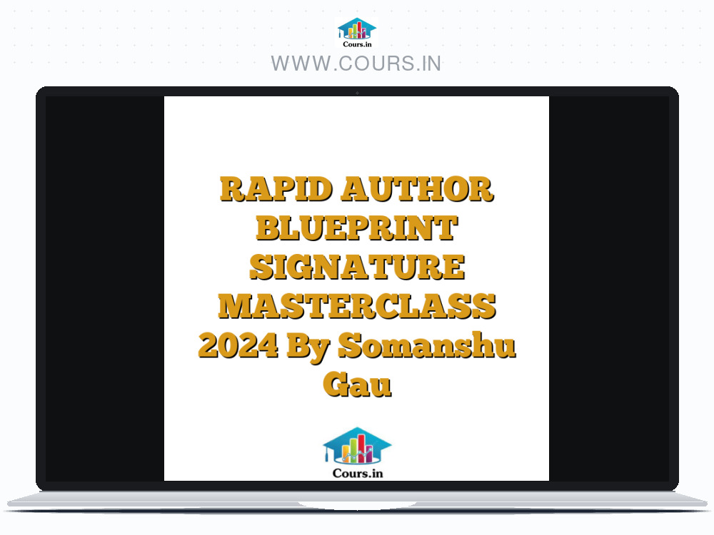 RAPID AUTHOR BLUEPRINT SIGNATURE MASTERCLASS 2024 By Somanshu Gau