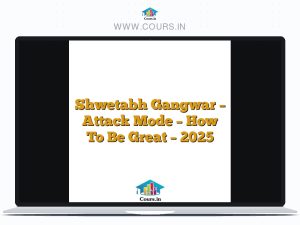Shwetabh Gangwar - Attack Mode - How To Be Great - 2025