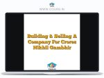 Building & Selling A Company For Crores Nikhil Gambhir