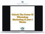 Unlock The Power Of WhatsApp Marketing in Just 4 Weeks