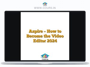 Aspire - How to Become the Video Editor 2024
