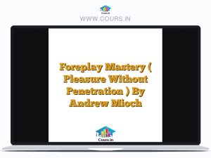 Foreplay Mastery ( Pleasure Without Penetration ) By Andrew Mioch