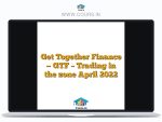 Get Together Finance -- GTF - Trading in the zone April 2022