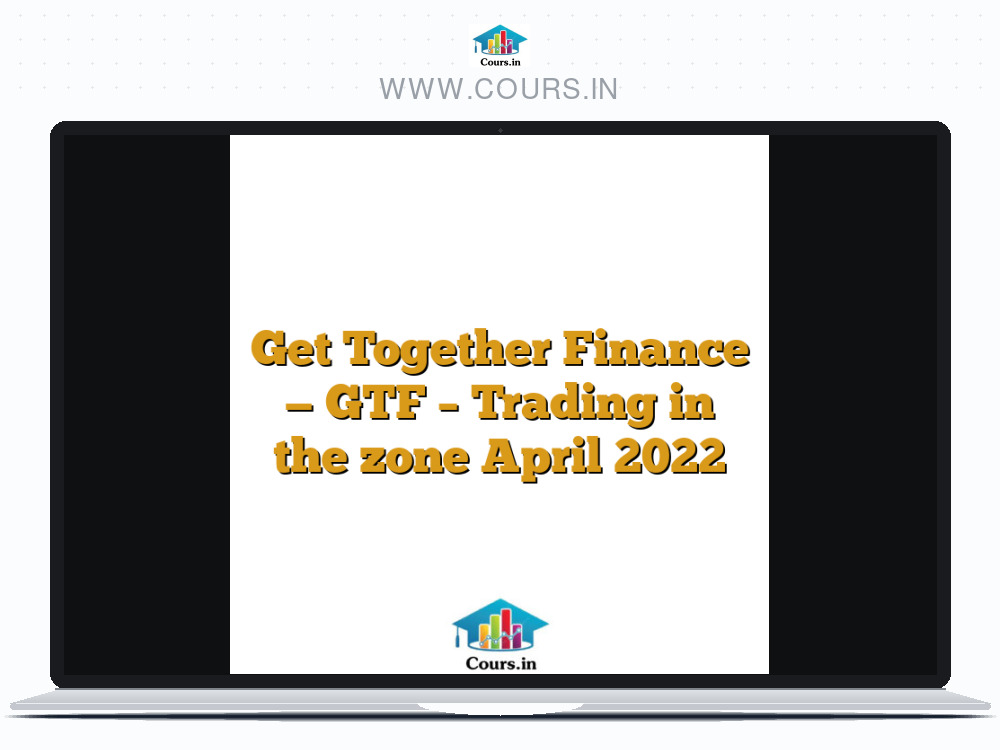 Get Together Finance -- GTF - Trading in the zone April 2022