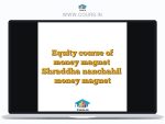 Equity course of money magnet — Shraddha nanchahil — money magnet