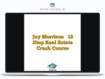 Jay Morrison – 12 Step Real Estate Crash Course