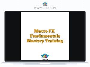 Macro FX – Fundamentals Mastery Training