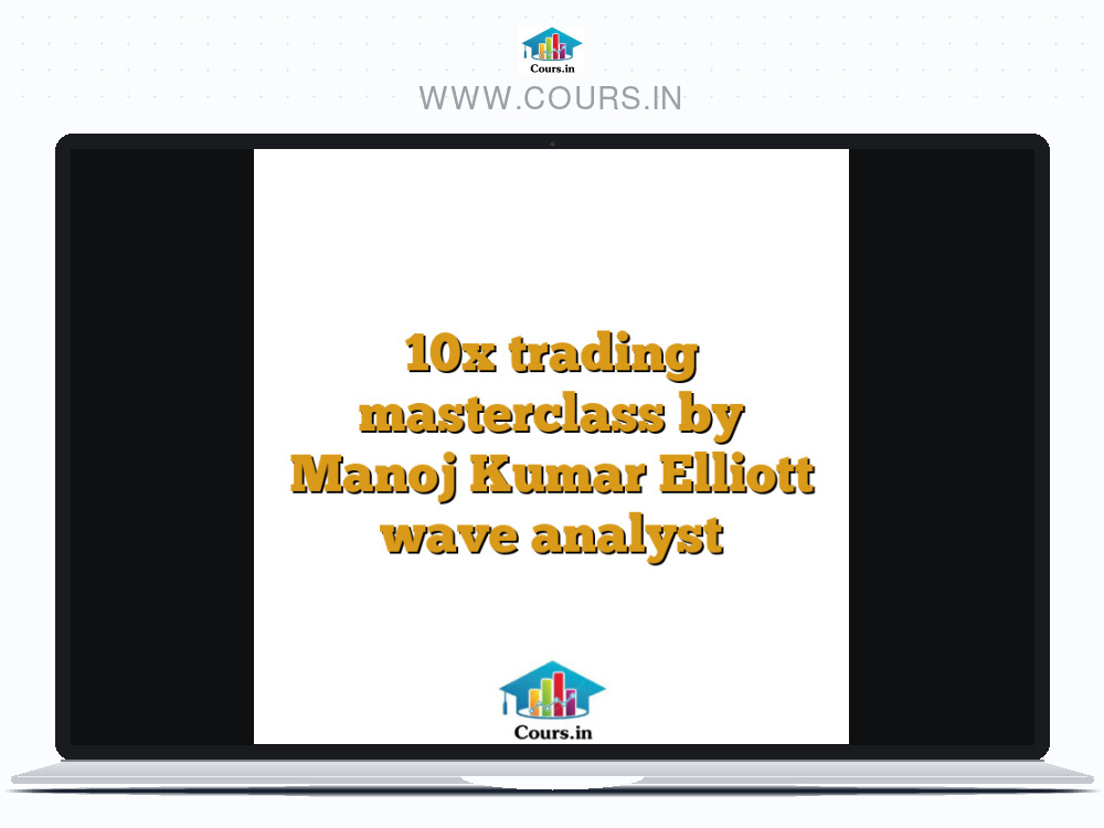 10x trading masterclass by Manoj Kumar Elliott wave analyst
