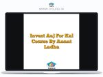Invest Aaj For Kal Course By Anant Ladha