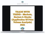 TRADE WITH TREND - Markets, Sectors & Stocks (Application Of Price Volume Analysis) 2021