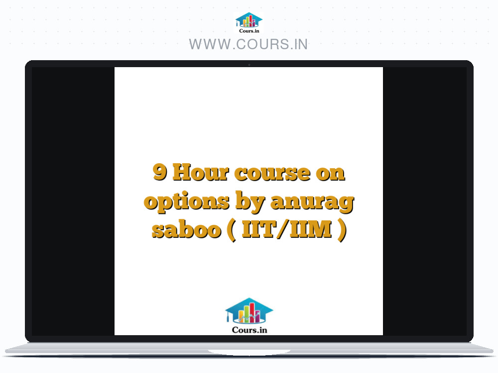 9 Hour course on options by anurag saboo ( IIT/IIM )