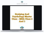 Scalping And Psychology Master Class - MHA Class 2 And 3