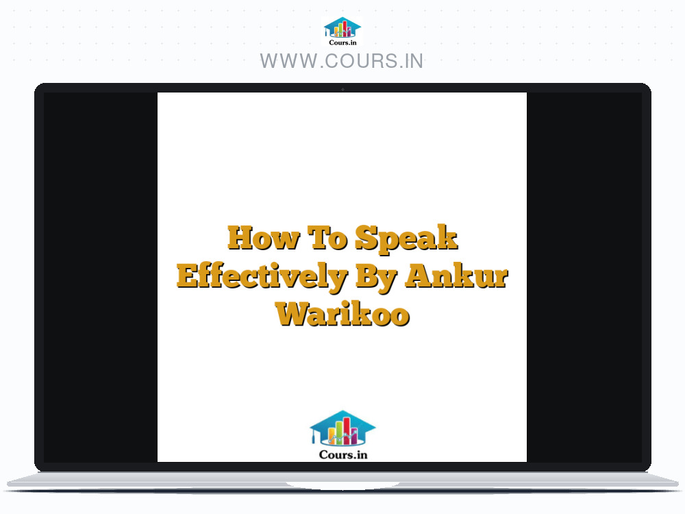 How To Speak Effectively By Ankur Warikoo