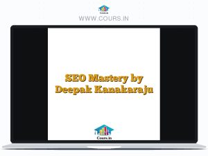 SEO Mastery by Deepak Kanakaraju