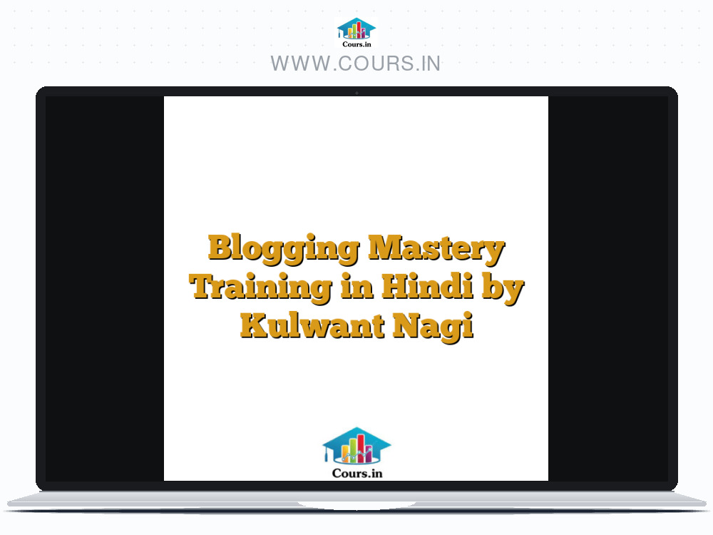 Blogging Mastery Training in Hindi by Kulwant Nagi