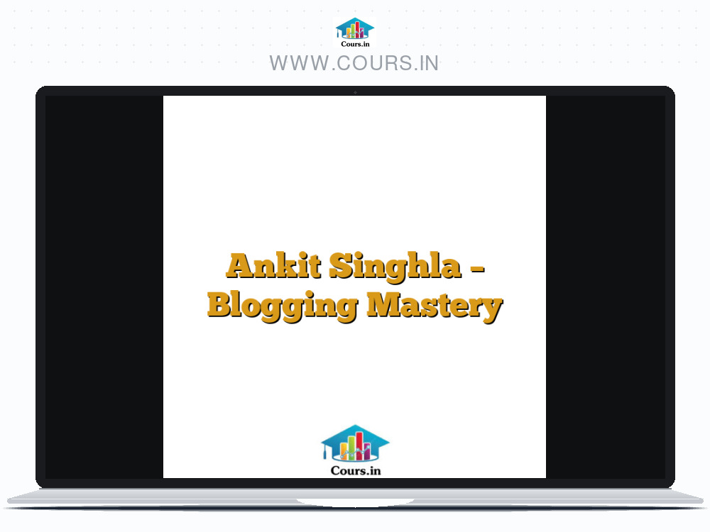 Ankit Singhla - Blogging Mastery