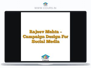 Rajeev Mehta - Campaign Design For Social Media