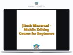 Jitesh Manwani - Mobile Editing Course for Beginners