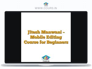 Jitesh Manwani - Mobile Editing Course for Beginners