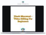 Jitesh Manwani - Video Editing For Beginners