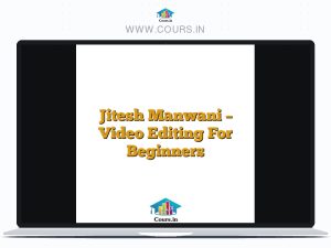 Jitesh Manwani - Video Editing For Beginners