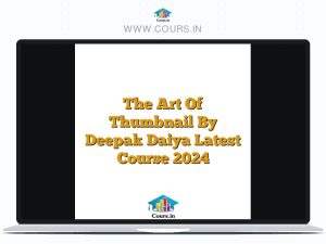 The Art Of Thumbnail By Deepak Daiya Latest Course 2024