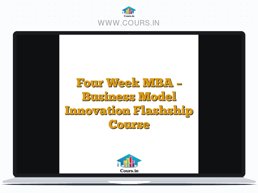 Four Week MBA - Business Model Innovation Flashship Course