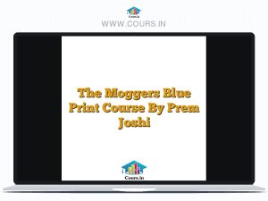The Moggers Blue Print Course By Prem Joshi