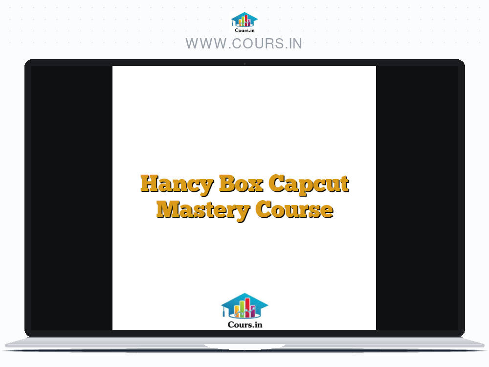 Hancy Box Capcut Mastery Course