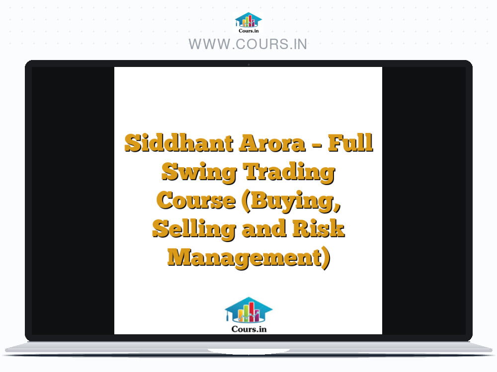 Siddhant Arora - Full Swing Trading Course (Buying, Selling and Risk Management)