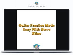 Guitar Practice Made Easy With Steve Stine