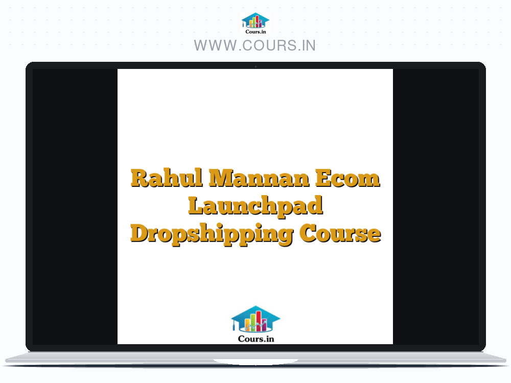 Rahul Mannan Ecom Launchpad Dropshipping Course