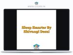 Sleep Smarter By Shivangi Desai
