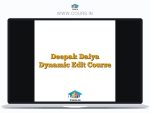 Deepak Daiya Dynamic Edit Course