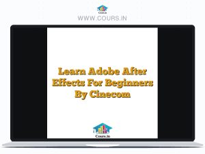Learn Adobe After Effects For Beginners By Cinecom
