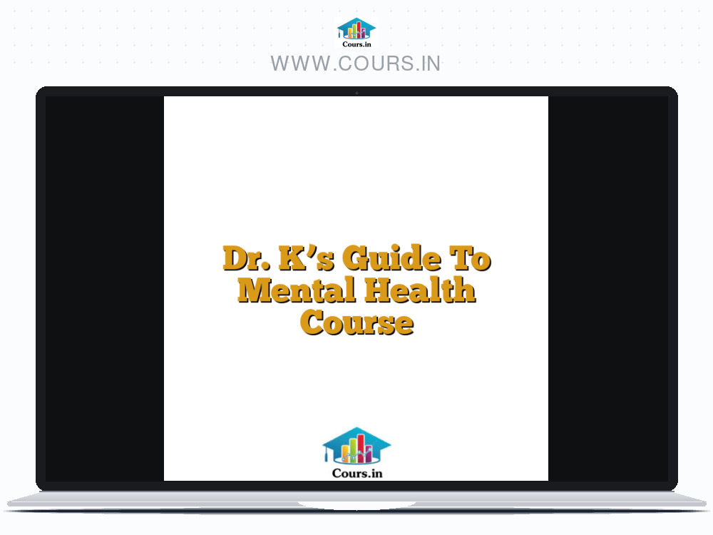 Dr. K's Guide To Mental Health Course