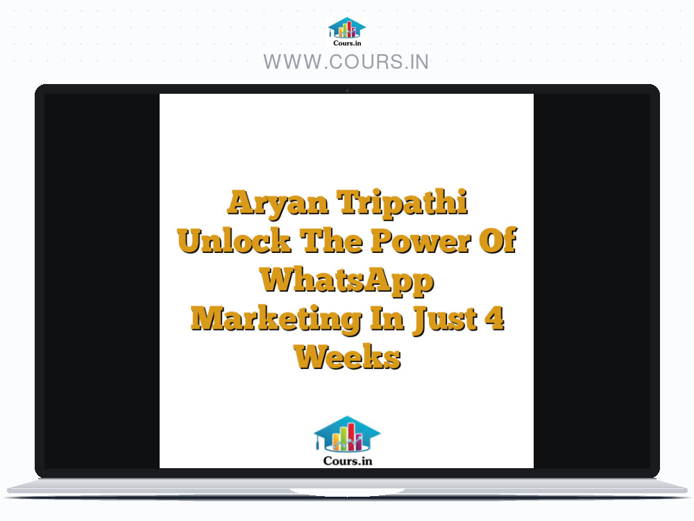 Aryan Tripathi Unlock The Power Of WhatsApp Marketing In Just 4 Weeks