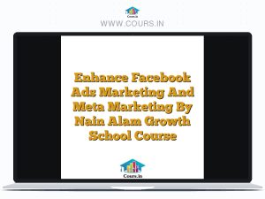 Enhance Facebook Ads Marketing And Meta Marketing By Nain Alam Growth School Course