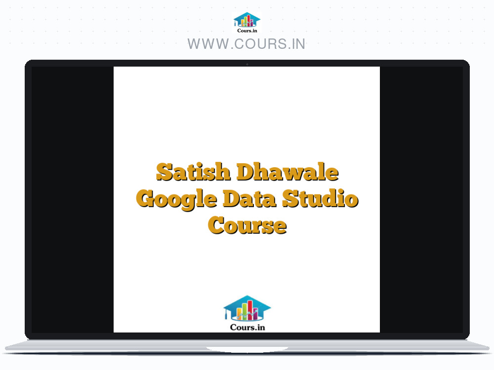 Satish Dhawale Google Data Studio Course