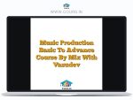 Music Production Basic To Advance Course By Mix With Vasudev