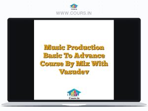 Music Production Basic To Advance Course By Mix With Vasudev