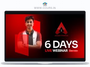 Ayush Thakur 6 Days Live Webinar Recorded 2024 (Hindi)