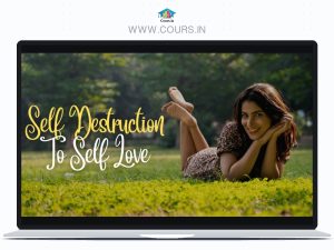 Self Destruction to Self Love By Shruti