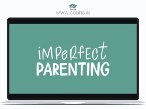 Imperfect Parenting By Life Academy