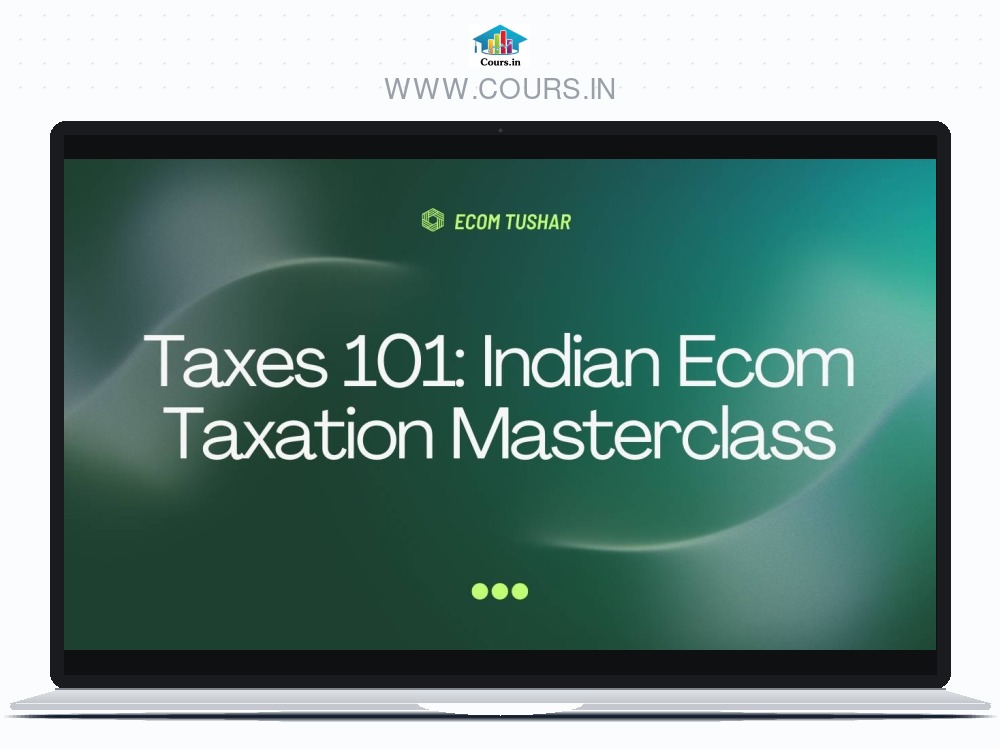 Taxes 101: Indian Ecom Taxation Masterclass