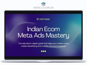 Indian Ecom Meta Ads Mastery By Ecom Tushar