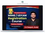 MSME/UDYAM Registration Course By CA Deepak Jindal