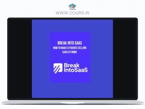 Break Into SaaS – How to Make 6 Figures Selling SaaS at Home