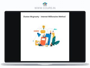 Duston Mcgroarty – Internet Millionaires Method